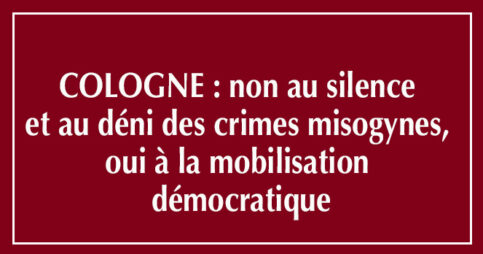 Cologne : non au déni des crimes misogynes !