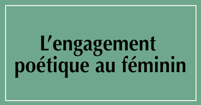 L’engagement poétique au féminin